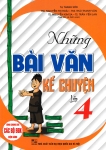 NHỮNG BÀI VĂN KỂ CHUYỆN LỚP 4 (Dùng chung cho các bộ SGK hiện hành)
